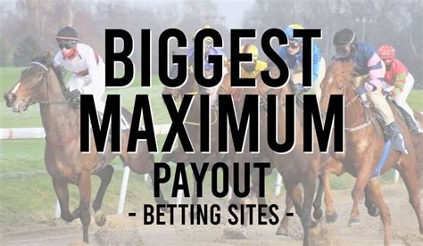 bet365 maximum payout horse racing|Biggest Maximum Payout UK Betting Sites .